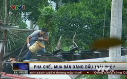 Cận cảnh hoạt động pha chế, mua bán xăng dầu trái phép